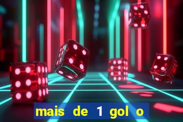 mais de 1 gol o que significa